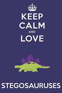 Keep Calm And Love Stegosauruses