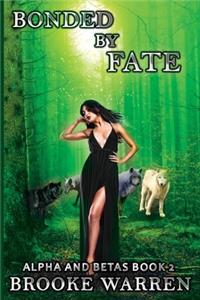 Bonded By Fate (Alpha and Betas Book 2)