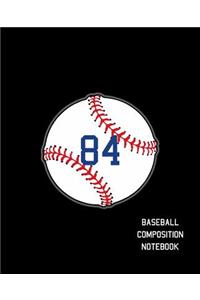 84 Baseball Composition Notebook