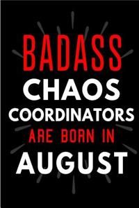 Badass Chaos Coordinators Are Born In August