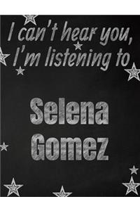 I can't hear you, I'm listening to Selena Gomez creative writing lined notebook