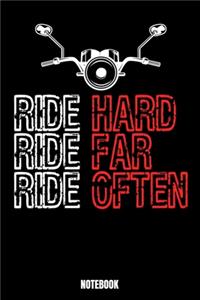 Ride Hard Ride Far Ride Often Notebook