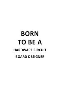 Born To Be A Hardware Circuit Board Designer