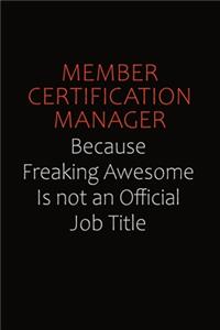 Member Certification Manager Because Freaking Awesome Is Not An Official job Title