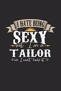 I Hate Being Sexy But I'm a Tailor So I Can't Help It