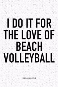 I Do It for the Love of Beach Volleyball