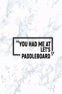 You Had Me at Let's Paddleboard