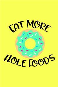 Eat More Hole Foods