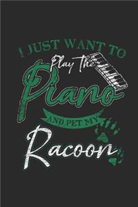 I Just Want To Play The Piano And Pet My Racoon