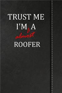 Trust Me I'm almost a Roofer