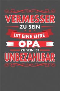 Vermesser Zu Sein Ist Eine Ehre - Opa Zu Sein Ist Unbezahlbar