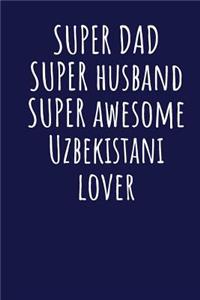 Super Dad Super Husband Super Awesome Uzbekistani Lover