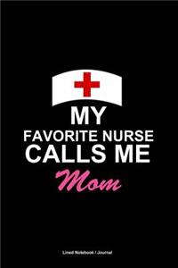 My favorite nurse calls me mom journal