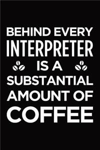 Behind every interpreter is a substantial amount of coffee