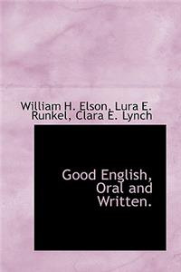 Good English, Oral and Written.
