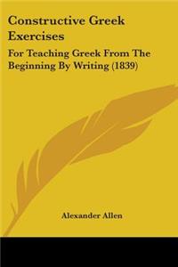 Constructive Greek Exercises