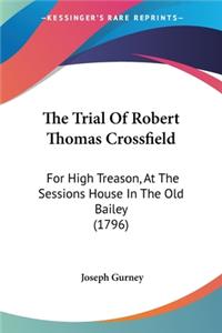 The Trial Of Robert Thomas Crossfield
