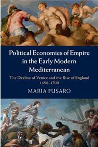 Political Economies of Empire in the Early Modern Mediterranean