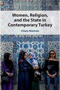 Women, Religion, and the State in Contemporary Turkey