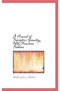 A Manual of Descriptive Geometry, with Numerous Problems
