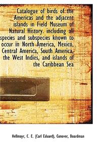 Catalogue of Birds of the Americas and the Adjacent Islands in Field Museum of Natural History. Incl
