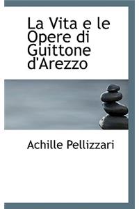 La Vita E Le Opere Di Guittone D'Arezzo