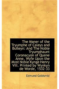 The Maner of the Tryumphe of Caleys and Bulleyn