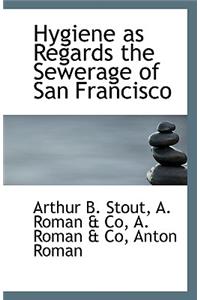 Hygiene as Regards the Sewerage of San Francisco
