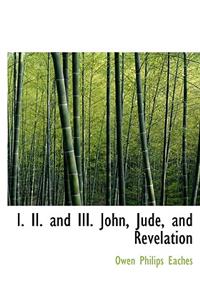 I. II. and III. John, Jude, and Revelation