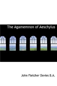 The Agamemnon of Aeschylus