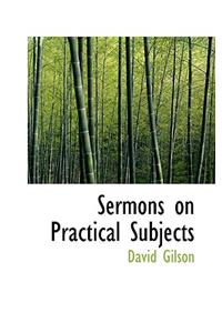 Sermons on Practical Subjects