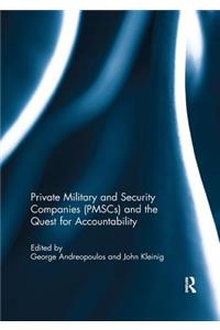 Private Military and Security Companies (Pmscs) and the Quest for Accountability