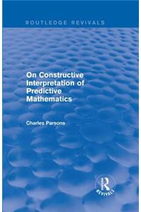 On Constructive Interpretation of Predictive Mathematics (1990)