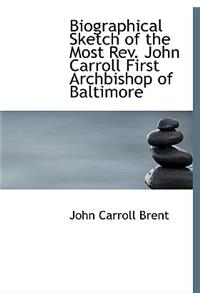 Biographical Sketch of the Most REV. John Carroll First Archbishop of Baltimore