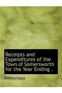 Receipts and Expenditures of the Town of Somersworth for the Year Ending .