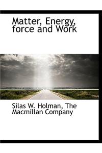 Matter, Energy, Force and Work