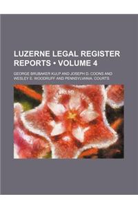 Luzerne Legal Register Reports (Volume 4)