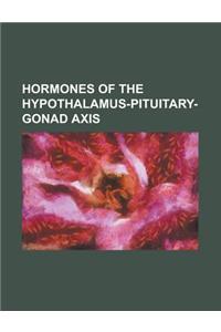 Hormones of the Hypothalamus-Pituitary-Gonad Axis