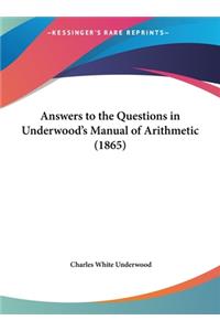 Answers to the Questions in Underwood's Manual of Arithmetic (1865)