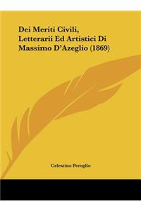 Dei Meriti Civili, Letterarii Ed Artistici Di Massimo D'Azeglio (1869)