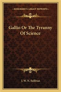 Gallio Or The Tyranny Of Science