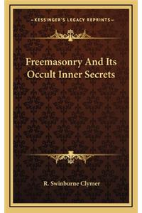 Freemasonry And Its Occult Inner Secrets