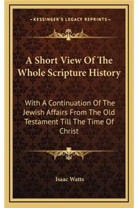 A Short View Of The Whole Scripture History