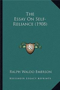 Essay on Self-Reliance (1908) the Essay on Self-Reliance (1908)