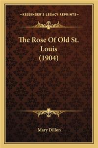 Rose of Old St. Louis (1904) the Rose of Old St. Louis (1904)