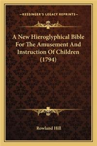 A New Hieroglyphical Bible For The Amusement And Instruction Of Children (1794)