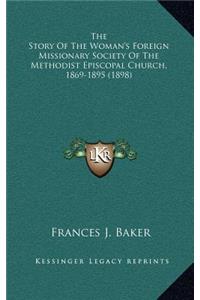 The Story Of The Woman's Foreign Missionary Society Of The Methodist Episcopal Church, 1869-1895 (1898)