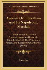Anomia Or Liberalism And Its Napoleonic Messiah