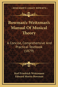 Bowman's-Weitzman's Manual Of Musical Theory