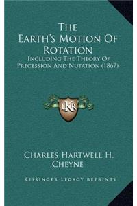 The Earth's Motion of Rotation